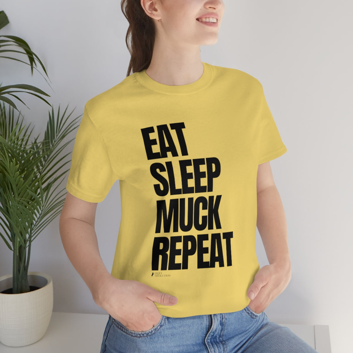 Eat Sleep Muck Repeat
