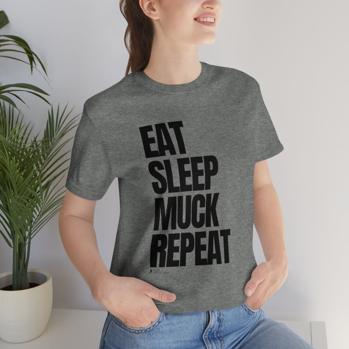 Eat Sleep Muck Repeat